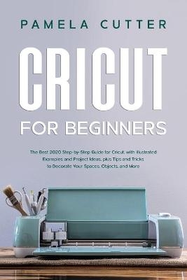 Cricut For Beginners - Pamela Cutter