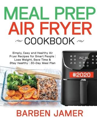 Meal Prep Air Fryer Cookbook #2020 - Barben Jamer