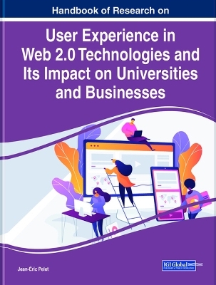 Handbook of Research on User Experience in Web 2.0 Technologies and Its Impact on Universities and Businesses - 