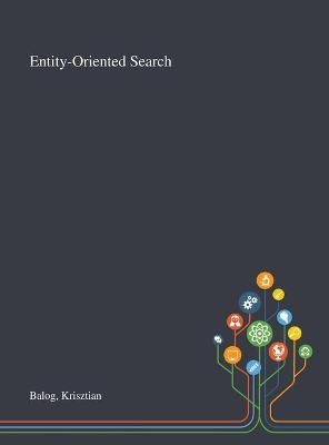 Entity-Oriented Search - Krisztian Balog