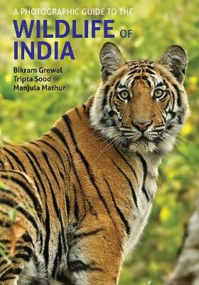 A Photographic Guide to the Wildlife of India - Bikram Grewal