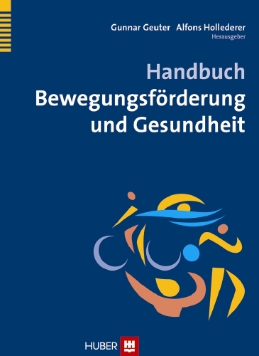 Handbuch Bewegungsförderung und Gesundheit -  Gunnar Geuter,  Alfons Hollederer