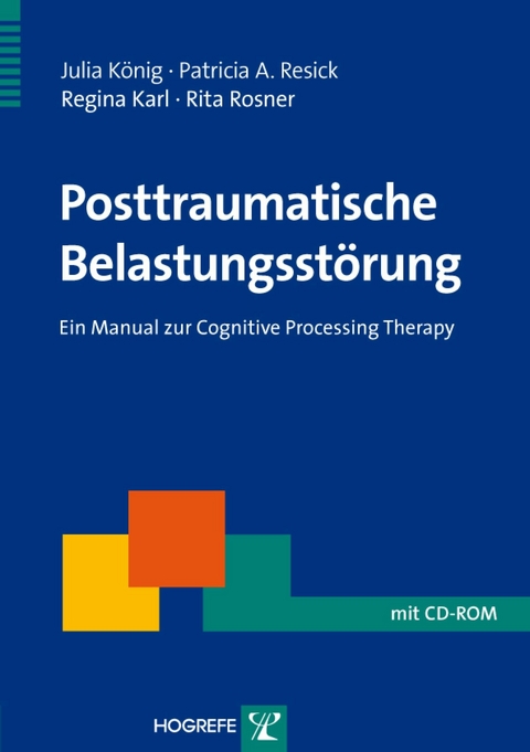 Posttraumatische Belastungsstörung - Julia König, Patricia A. Resick, Regina Karl, Rita Rosner