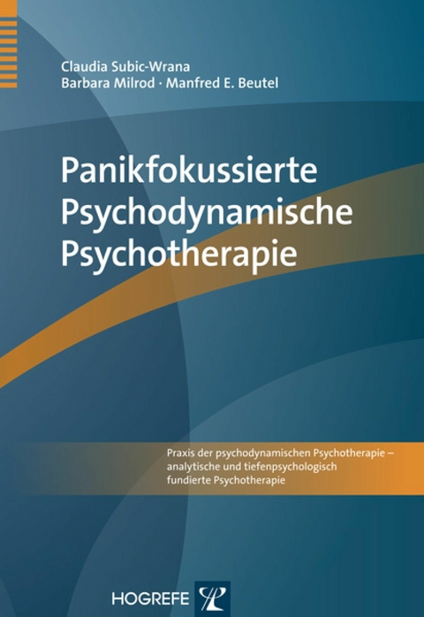 Panikfokussierte Psychodynamische Psychotherapie - Claudia Subic-Wrana, Barbara Milrod, Manfred E. Beutel