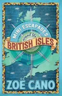 Mini Escapades Around the British Isles - Zoë Cano