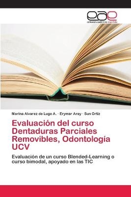 Evaluación del curso Dentaduras Parciales Removibles, Odontología UCV - Marina Alvarez de Lugo a, Erymar Aray, Sun Ortiz