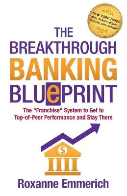 The Breakthrough Banking Blueprint - Roxanne Emmerich