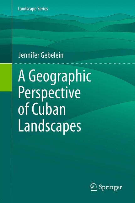 Geographic Perspective of Cuban Landscapes -  Jennifer Gebelein