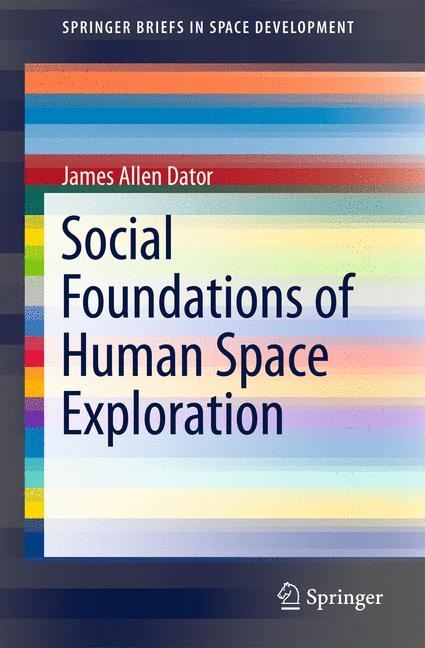 Social Foundations of Human Space Exploration - James A. Dator