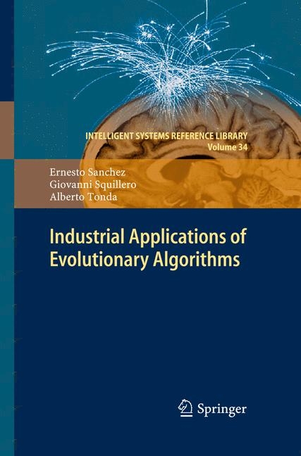 Industrial Applications of Evolutionary Algorithms - Ernesto Sanchez, Giovanni Squillero, Alberto Tonda