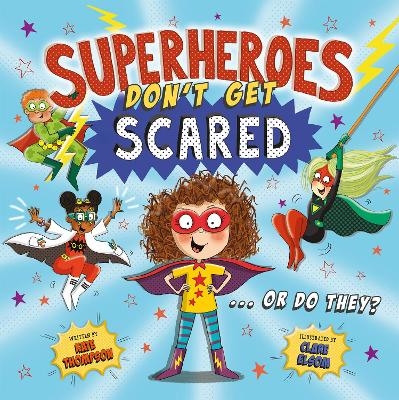 Superheroes Don't Get Scared... Or Do They? - Kate Thompson