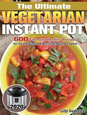 The Ultimate Vegetarian Instant Pot 2020 - Lilly Goderich