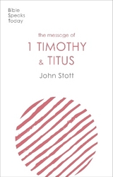 The Message of 1 Timothy and Titus - Stott, John