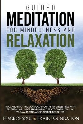 Guided Meditation for Mindfulness and Relaxation - Peace Of Soul and Brain Foundation