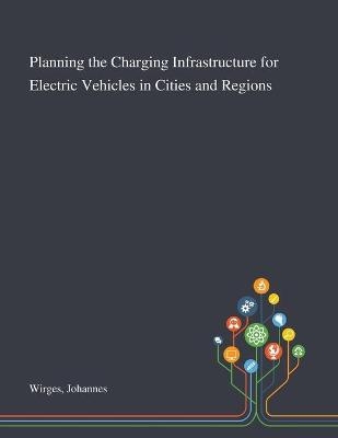 Planning the Charging Infrastructure for Electric Vehicles in Cities and Regions - Johannes Wirges