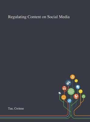 Regulating Content on Social Media - Corinne Tan