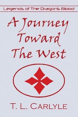 A Journey Toward The West - T L Carlyle