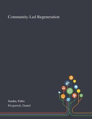 Community-Led Regeneration - Pablo Sendra, Daniel Fitzpatrick
