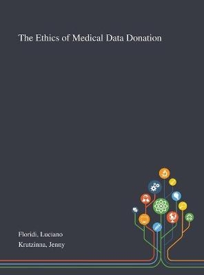 The Ethics of Medical Data Donation - Luciano Floridi, Jenny Krutzinna