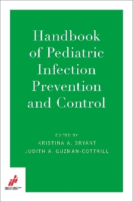 Handbook of Pediatric Infection Prevention and Control - 