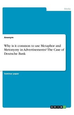 Why is it common to use Metaphor and Metonymy in Advertisements? The Case of Deutsche Bank -  Anonym