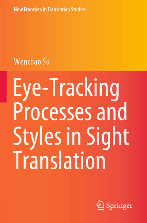 Eye-Tracking Processes and Styles in Sight Translation - Wenchao Su