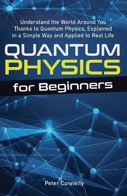 Quantum Physics for Beginners - Peter Connelly