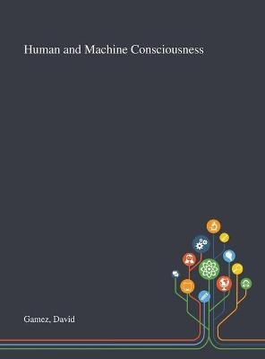 Human and Machine Consciousness - David Gamez