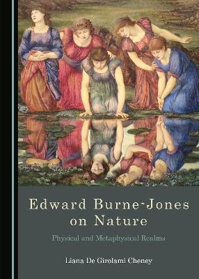 Edward Burne-Jones on Nature - Liana De Girolami Cheney