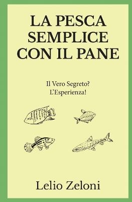 La Pesca Semplice con il Pane - Lelio Zeloni