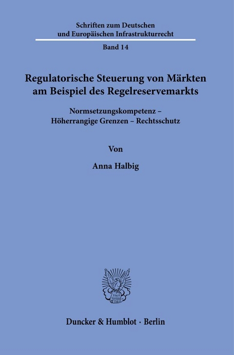 Regulatorische Steuerung von Märkten am Beispiel des Regelreservemarkts. - Anna Halbig