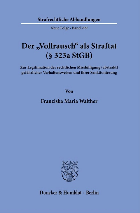 Der "Vollrausch" als Straftat (§ 323a StGB). - Franziska Maria Walther