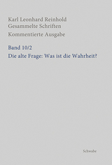 Die alte Frage: Was ist die Wahrheit? - Karl Leonhard Reinhold