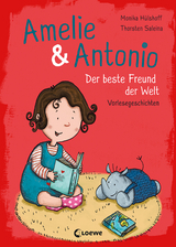 Amelie & Antonio (Band 3) - Der beste Freund der Welt - Monika Hülshoff