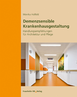 Demenzsensible Krankenhausgestaltung - Monika Holfeld