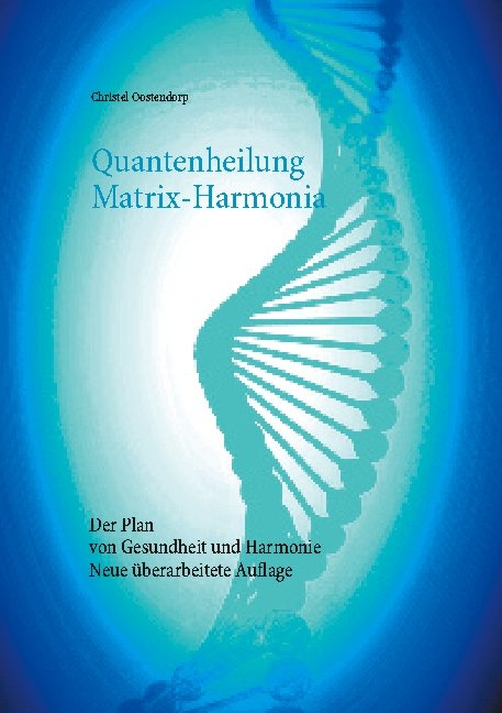 Quantenheilung Matrix-Harmonia - Christel Oostendorp