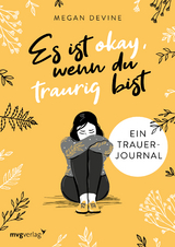 Es ist okay, wenn du traurig bist – Ein Trauer-Journal - Megan Devine