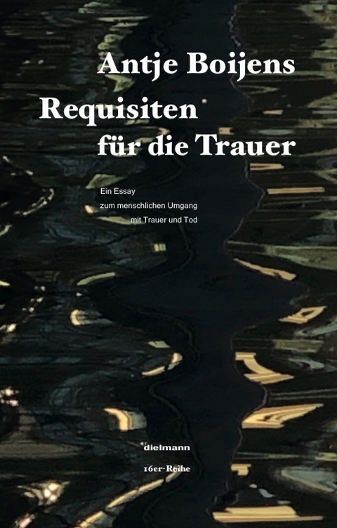 Requisiten für die Trauer - Antje Boijens