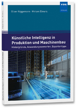 Künstliche Intelligenz in Produktion und Maschinenbau - Oliver Niggemann, Miriam Elmers