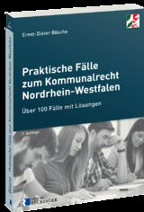 Praktische Fälle zum Kommunalrecht Nordrhein-Westfalen - Bösche, Ernst-Dieter