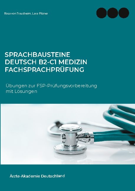 Sprachbausteine Deutsch B2-C1 Medizin Fachsprachprüfung (FSP) - Rosa von Trautheim, Lara Pilzner