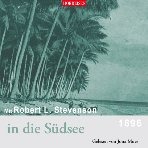 Mit Robert Louis Stevenson in die Südsee - Robert Louis Stevenson