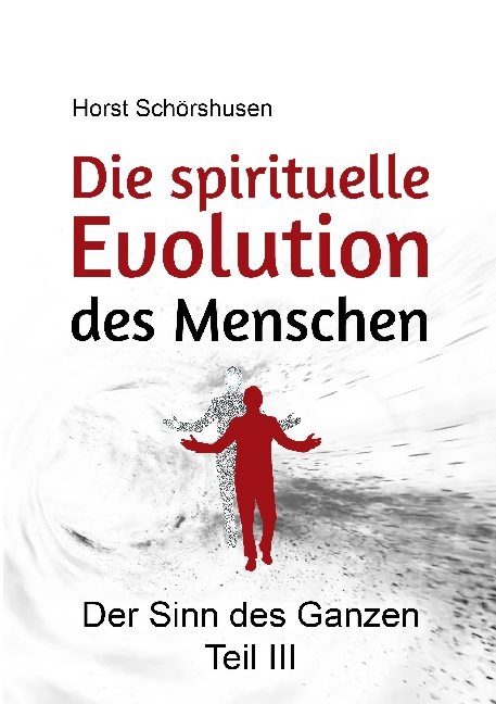 Die spirituelle Evolution des Menschen - Horst Schörshusen