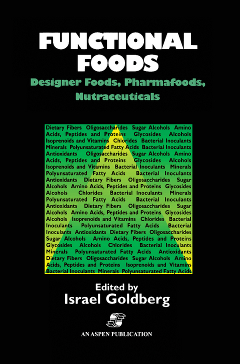 Functional Foods: Designer Foods, Pharmafoods, Nutraceuticals - I. Goldberg