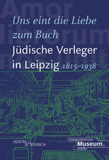 „Uns eint die Liebe zum Buch“. Jüdische Verleger in Leipzig (1815–1938) - 
