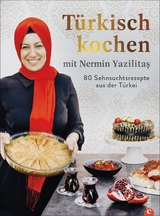 Türkisch kochen mit Nermin Yazılıtaş - Nermin Yazılıtaş