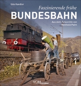 Faszinierende frühe Bundesbahn - Udo Kandler