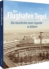 Der Flughafen Tegel - Kai Ortel