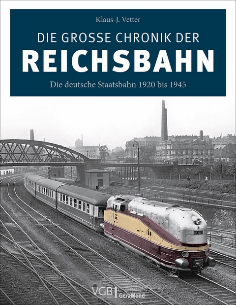 Die große Chronik der Reichsbahn - Klaus-J. Vetter