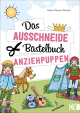 Das Ausschneide-Bastelbuch Anziehpuppen - Andrea Küssner-Neubert